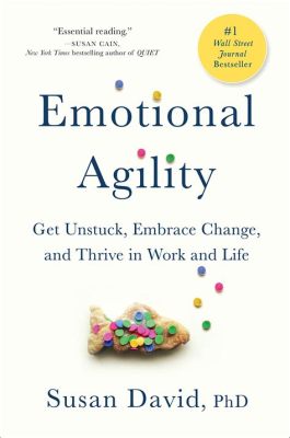  Emotional Agility: Get Unstuck, Embrace Change, and Thrive in Work and Life: Unveiling Your Inner Artist Through Resilience